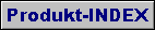 Produkt- INDEX